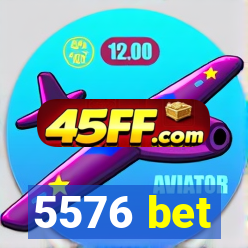 5576 bet